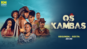 “Os Kambas” A nova novela do Kwenda Magic